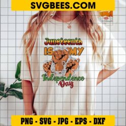 Juneteenth Is My Independence Day SVG on Shirt