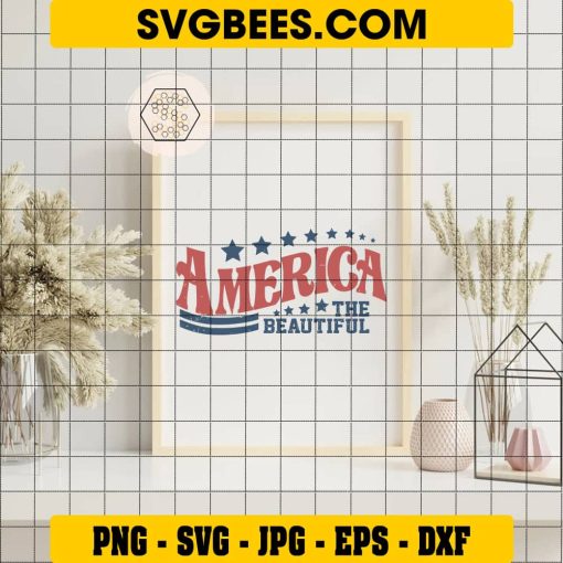 America the Beautiful Svg, Retro America Svg, 4th Of July Svg on Frame