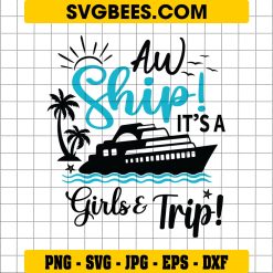 Aw Ship It’s A Girls Trip Svg, Girls Cruise Trip Svg, Cruise Ship Svg