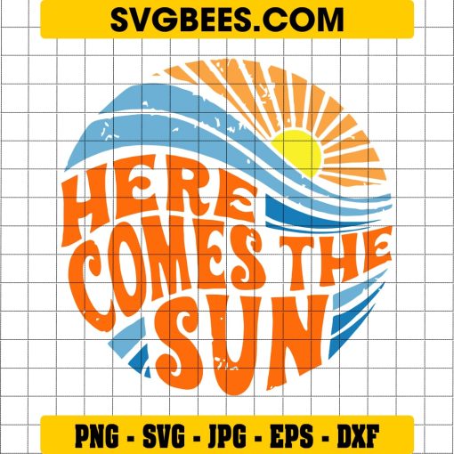 Here Comes the Sun Svg, The Sun Svg, Sunshine Svg, Shine Svg