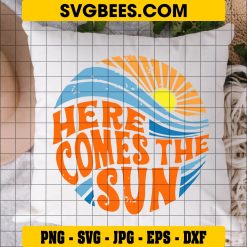 Here Comes the Sun Svg, The Sun Svg, Sunshine Svg, Shine Svg on Pillow