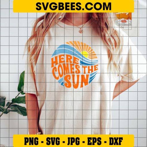 Here Comes the Sun Svg, The Sun Svg, Sunshine Svg, Shine Svg on Shirt