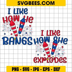 I Like How He Bangs 4th of July SVG PNG, I Like How She Explodes SVG, Funny Couples Fourth July DXF SVG