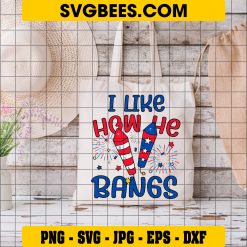 I Like How He Bangs 4th of July SVG PNG, I Like How She Explodes SVG, Funny Couples Fourth July DXF SVG on Bag
