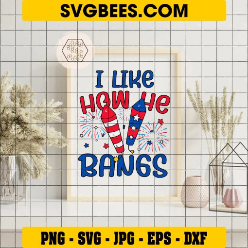 I Like How He Bangs 4th of July SVG PNG, I Like How She Explodes SVG, Funny Couples Fourth July DXF SVG on Frame