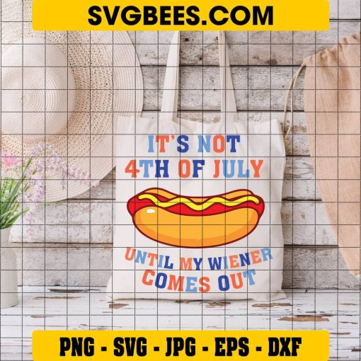 It’s Not 4th of July Until My Wiener Comes Out Svg, America Svg on Bag