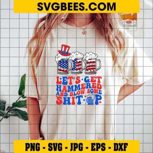Let’s Get Hammered And Blow Some Shit Up Svg, 4th Of July Svg on Shirt