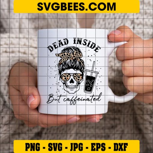 Dead Inside But Caffeinated SVG, Mama Skull Needs Coffee Halloween Skeleton SVG, Mom Skull Coffee SVG on Cup