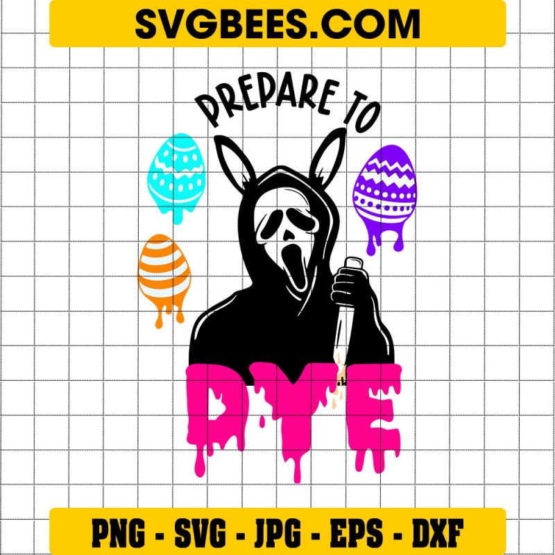 Ghostface Prepare To Dye SVG, Scream Easter Bunny SVG, Horror Movie Happy Easter Quotes SVG PNG DXF EPS