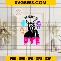 Ghostface Prepare To Dye SVG, Scream Easter Bunny SVG, Horror Movie Happy Easter Quotes SVG PNG DXF EPS on Frame