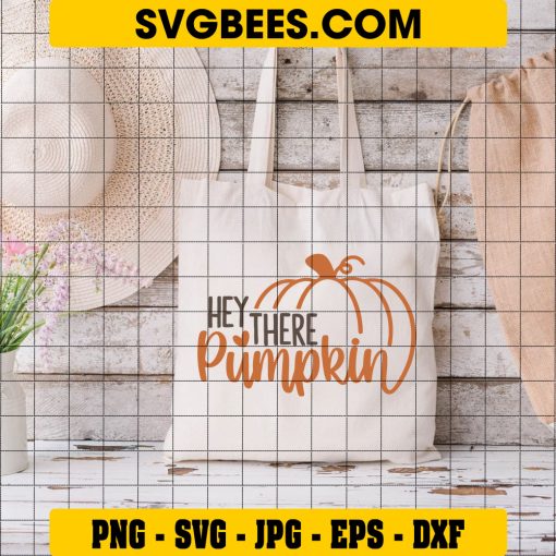 Hey There Pumpkin SVG, Fall SVG, Thanksgiving SVG, Hello Fall SVG, Pumpkin SVG on Bag