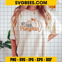 Hey There Pumpkin SVG, Fall SVG, Thanksgiving SVG, Hello Fall SVG, Pumpkin SVG on Shirt