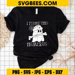I Found This Humerus Svg, Bone Joke Svg, Funny Ghost Svg on Shirt
