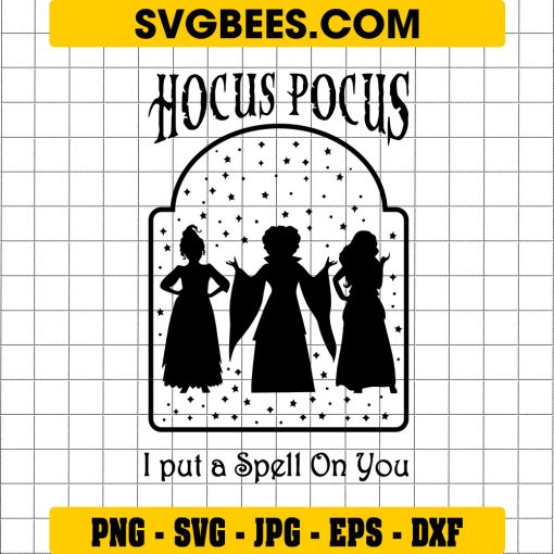 I Put A Spell On You Hocus Pocus Svg, Sanderson Sisters Svg