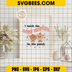 I Teach The Cutest Pumpkins In The Patch SVG, Halloween Teacher Fall SVG, Autumn Teacher DXF SVG PNG EPS on Frame