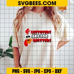 Leftovers Are For Quitters Svg, Thanksgiving Svg, Autumn Svg on Shirt