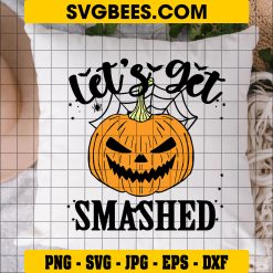 Let’s Get Smashed Svg, Spooky Pumpkin Svg, Funny Halloween Svg on Pillow