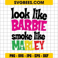 Look Like Barbie Smoke Like Marley Svg, High Smoke Weed Svg, Marijuana 420 Svg