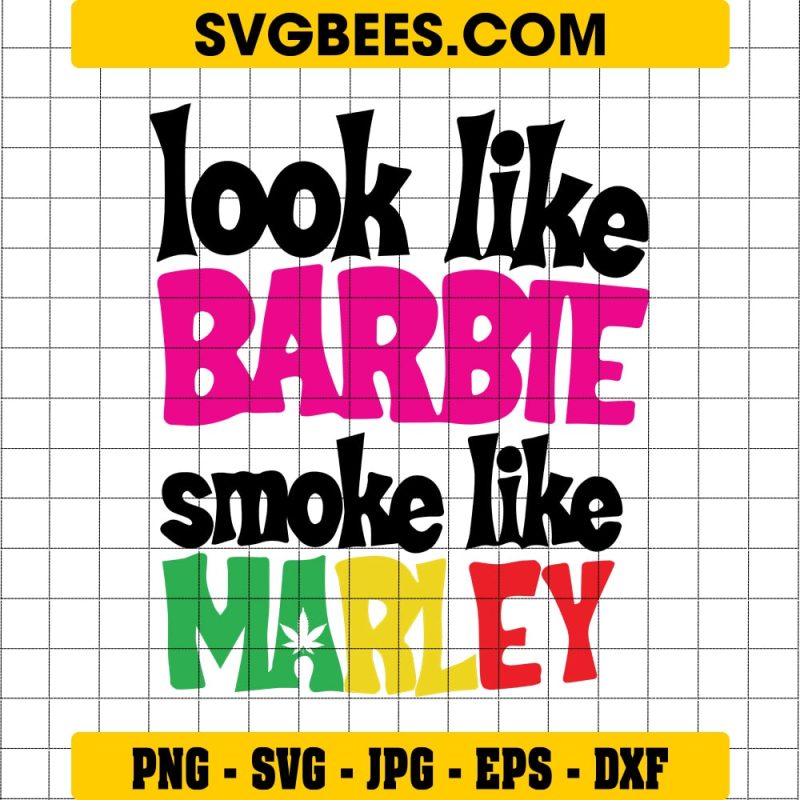 Look Like Barbie, Smoke Like Marley