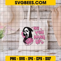 No You Hang Up First SVG, Scream Ghostface Calling SVG, Halloween SVG, Funny Horror Movie SVG PNG DXF EPS on Bag