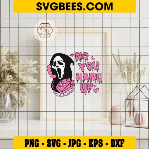 No You Hang Up First SVG, Scream Ghostface Calling SVG, Halloween SVG, Funny Horror Movie SVG PNG DXF EPS on Frame