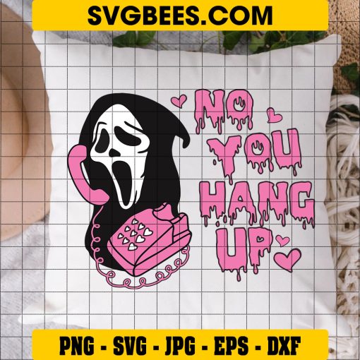 No You Hang Up First SVG, Scream Ghostface Calling SVG, Halloween SVG, Funny Horror Movie SVG PNG DXF EPS on Pillow