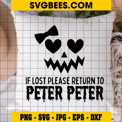 Peter Pumpkin Halloween SVG PNG, If Lost Please Return To Peter Peter SVG, Peter Peter DXF SVG PNG EPS on Pillow