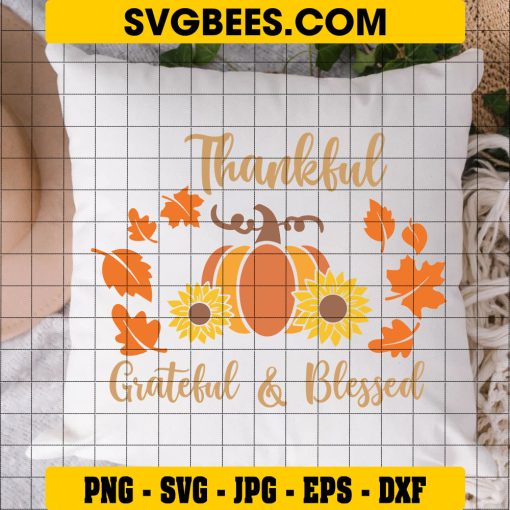 Thankful Grateful & Blessed SVG, Fall Pumpkin SVG, Autumn SVG, Thanksgiving SVG DXF PNG EPS Cut File on Pillow