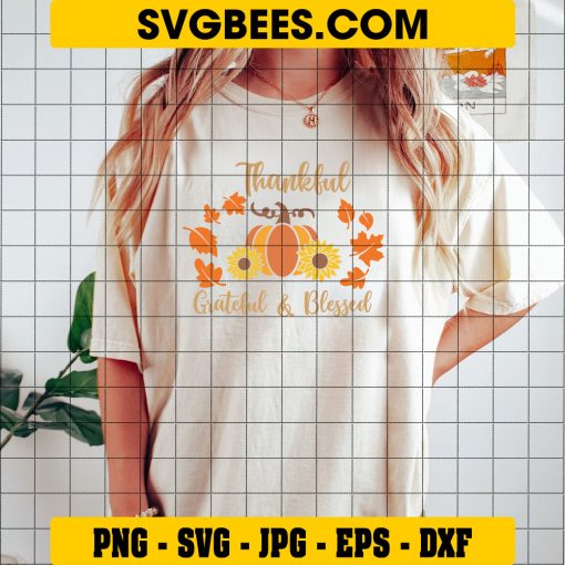 Thankful Grateful & Blessed SVG, Fall Pumpkin SVG, Autumn SVG, Thanksgiving SVG DXF PNG EPS Cut File on Shirt