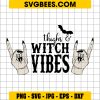 Thick Thighs And Witch Vibes SVG, Witch Hand SVG, Halloween Witch SVG