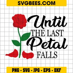 Until The Last Petal Fall Svg, Funny Quote Svg, Beauty Svg