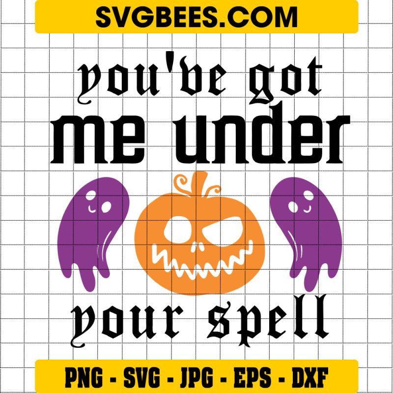 You’ve Got Me Under Your Spell Svg, Funny Witch Svg, Halloween Svg