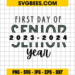 First Day Of Senior 2023-2024 Year SVG, Senior SVG, Senior Year SVG