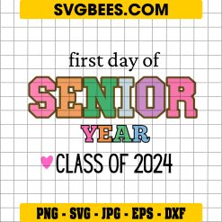 First Day Of Senior Year SVG, Class Of 2024 SVG, Senior Year 2024 SVG