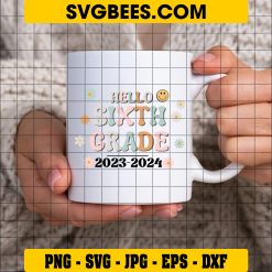 Hello Sixth Grade 2023-2024 SVG, 6Th Grade SVG, Hello 6Th Grade SVG on Cup