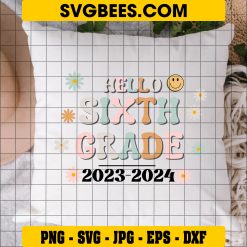 Hello Sixth Grade 2023-2024 SVG, 6Th Grade SVG, Hello 6Th Grade SVG on Pillow