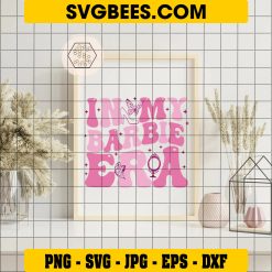In My Barbie Era SVG PNG, Groovy Barbie Girl SVG, Come On Lets Go Party DXF SVG PNG EPS on Frame