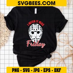 I Wish It Was Friday SVG, Jason Voorhees Face Halloween SVG on Shirt