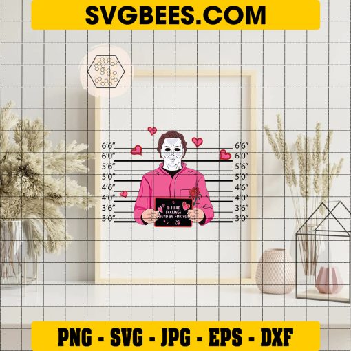 If I Had Feelings Heyd Be For You SVG, Michael Myers Pink SVG, Halloween Myers Movies SVG on Frame