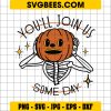 You'll Join US Someday SVG, Pumpkin Head Skeleton SVG
