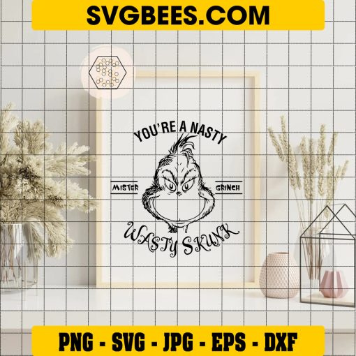 You're A Nasty Mister Grinch Wasty Skunk SVG, Mister Grinch Christmas SVG on Frame