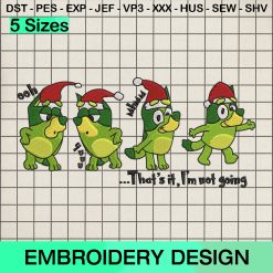 Bluey That's It I'm Not Going Embroidery Design, Christmas Bluey Santa Hat Machine Embroidery Designs