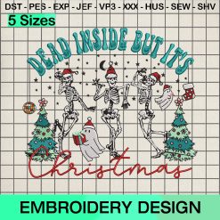 Dead Inside But It's Christmas Embroidery Design, Skeletons Christmas Embroidery Designs