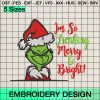 Im So Freaking Merry and Bright Embroidery Design, Grinch Santa Hat Embroidery Designs