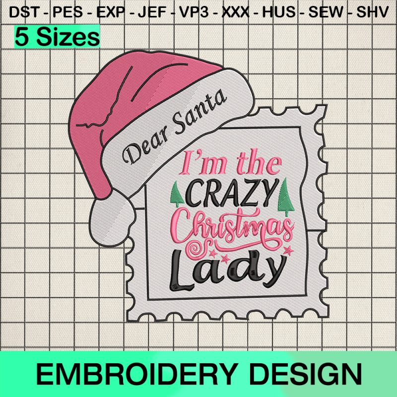 I'm The Crazy Christmas Lady Embroidery Design, Dear Santa Christmas Embroidery Designs