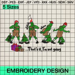 Ooh Ahhh Mhmm Grinch Embroidery Design, That's It I'm Not Going Machine Embroidery Designs