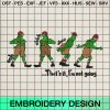 That's It I'm Not Going Embroidery Design, Grinch Machine Embroidery Designs