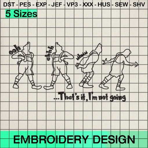 That's It I'm Not Going The Grinch Embroidery Design, Grinch Machine Embroidery Designs
