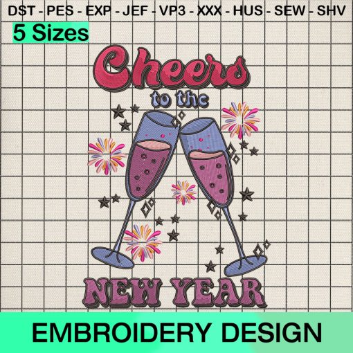 Cheers To The New Year Embroidery Design, New Year 2024 Machine Embroidery Designs