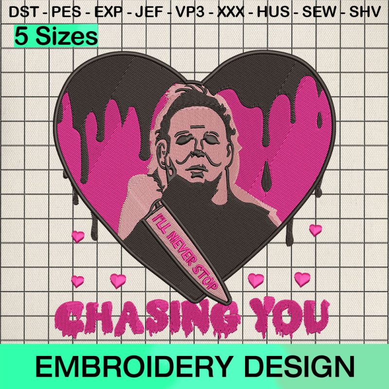 I'll Never Stop Chasing You Embroidery Design, Michael Myers Valentine Machine Embroidery Designs